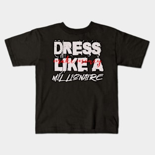 Dress Like A Millionaire Kids T-Shirt